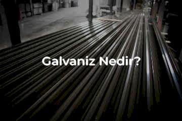 Galvaniz Nedir, Nerelerde Kullanılır?