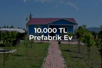 10.000 TL Prefabrik Evler, 10.000 TL Prefabrik Ev Olur mu?