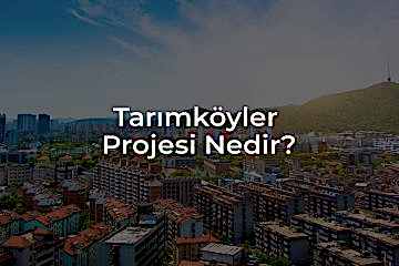 TOKİ Tarımköyler Projesi Nedir?