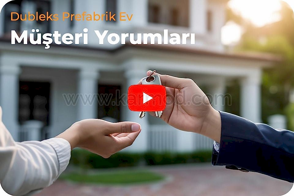 Dubleks Prefabrik Ev Müşteri Yorumları